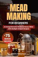 Algopix Similar Product 14 - Mead Making for Beginners A