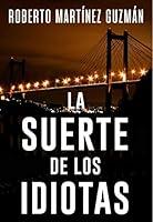 Algopix Similar Product 12 - LA SUERTE DE LOS IDIOTAS S esta es