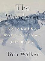 Algopix Similar Product 19 - The Wanderer An Alaska Wolfs Final