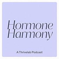 Algopix Similar Product 19 - Hormone Harmony (a Thrivelab Podcast)