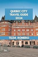 Algopix Similar Product 9 - QUEBEC CITY TRAVEL GUIDE 2024