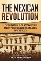 Algopix Similar Product 11 - The Mexican Revolution A Captivating