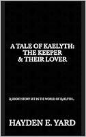 Algopix Similar Product 20 - A Tale of Kaelyth The Keeper  Their