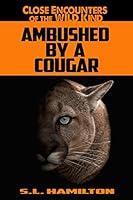 Algopix Similar Product 13 - Ambushed by a Cougar Close Encounters