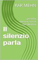 Algopix Similar Product 19 - Il silenzio parla perch la memoria