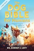 Algopix Similar Product 10 - The Dog Bible for Humans Advice from