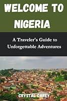 Algopix Similar Product 18 - WELCOME TO NIGERIA A TRAVELERS GUIDE