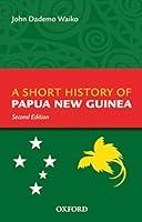 Algopix Similar Product 9 - A Short History Of Papua New Guinea