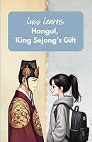 Algopix Similar Product 12 - Lucy Learns Hangul: King Sejong's Gift