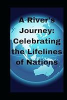 Algopix Similar Product 17 - A Rivers Journey Celebrating the