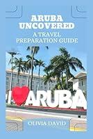 Algopix Similar Product 4 - ARUBA UNCOVERED A TRAVEL PREPARATION