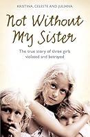 Algopix Similar Product 6 - Not Without My Sister The True Story