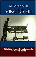 Algopix Similar Product 17 - DYING TO KILL A Christian Perspective