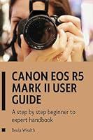 Algopix Similar Product 1 - CANON EOS R5 MARK II USER GUIDE  A