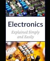 Algopix Similar Product 6 - ELECTRONICS: Explained Simply and Easily