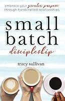 Algopix Similar Product 3 - Small Batch Discipleship Embrace Your
