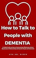 Algopix Similar Product 6 - How To Talk To People With DEMENTIA  A