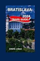 Algopix Similar Product 18 - BRATISLAVA TRAVEL GUIDE 2024 The