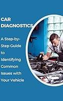 Algopix Similar Product 3 - Car Diagnostics A StepbyStep Guide