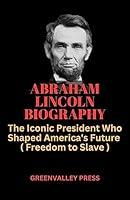 Algopix Similar Product 20 - Abraham Lincoln Biography  The Iconic