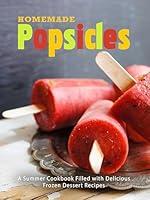 Algopix Similar Product 5 - Homemade Popsicles A Summer Cookbook