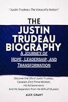 Algopix Similar Product 13 - The Justin Trudeau Biography A Journey