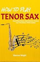 Algopix Similar Product 2 - How to Play Tenor Sax Step by Step