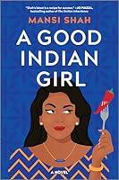 Algopix Similar Product 14 - A Good Indian Girl: A Novel