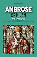 Algopix Similar Product 11 - Ambrose of Milan for Beginners The