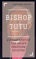 Algopix Similar Product 8 - BISHOP TUTU A BIOGRAPHY OF THE BRAVE