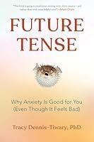 Algopix Similar Product 10 - Future Tense Why Anxiety Is Good for