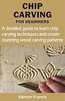 Algopix Similar Product 4 - CHIP CARVING FOR BEGINNERS A detailed