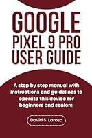 Algopix Similar Product 3 - GOOGLE PIXEL 9 PRO USER GUIDE A step