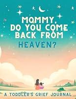 Algopix Similar Product 1 - Mommy Do You Come Back From Heaven A