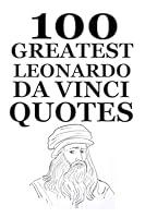 Algopix Similar Product 13 - 100 Greatest Leonardo da Vinci Quotes