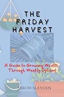 Algopix Similar Product 6 - THE FRIDAY HARVEST A Guide to Growing