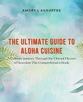 Algopix Similar Product 5 - The Ultimate Guide to Aloha Cuisine A