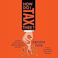 Algopix Similar Product 10 - How Do I Tax Thee A Field Guide to