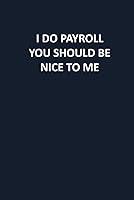 Algopix Similar Product 10 - I Do Payroll You Should Be Nice To Me