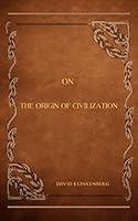 Algopix Similar Product 20 - On the Origin of Civilization A True