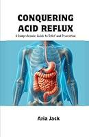 Algopix Similar Product 1 - CONQUERING ACID REFLUX A Comprehensive