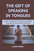 Algopix Similar Product 12 - The Gift of Speaking in Tongues How To