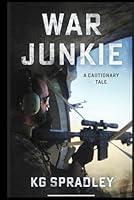 Algopix Similar Product 3 - War Junkie- A Cautionary Tale