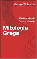 Algopix Similar Product 15 - Mitologia Grega 100 Histrias de