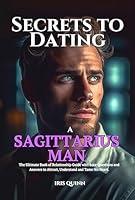 Algopix Similar Product 16 - Secrets to Dating a Sagittarius Man