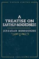 Algopix Similar Product 11 - A Treatise On EarthlyMindedness