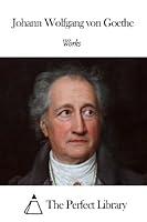 Algopix Similar Product 9 - Works of Johann Wolfgang von Goethe