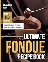 Algopix Similar Product 5 - Ultimate Fondue Recipe Book Over 150