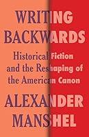 Algopix Similar Product 4 - Writing Backwards Historical Fiction