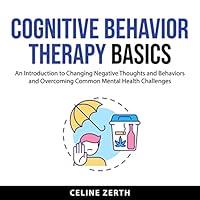 Algopix Similar Product 7 - Cognitive Behavior Therapy Basics